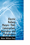 Electric Railway Motors: Their Construction, Operation and Maintenance