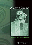 Electric Salome: Loie Fuller's Performance of Modernism