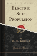 Electric Ship Propulsion (Classic Reprint)
