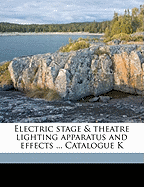 Electric Stage & Theatre Lighting Apparatus and Effects ... Catalogue K