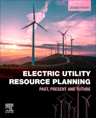 Electric Utility Resource Planning: Past, Present and Future - Ferrari, Joe