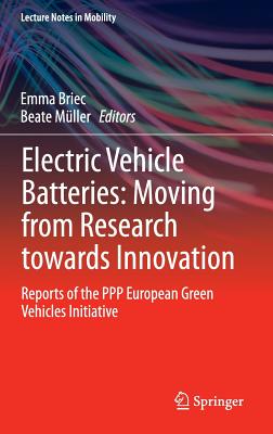 Electric Vehicle Batteries: Moving from Research Towards Innovation: Reports of the PPP European Green Vehicles Initiative - Briec, Emma (Editor), and Mller, Beate (Editor)