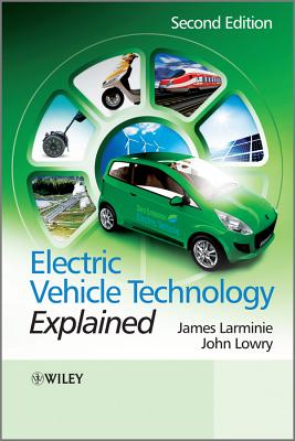 Electric Vehicle Technology Explained - Larminie, James, and Lowry, John
