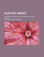 Electric Waves: An Advanced Treatise on Alternating-Current Theory
