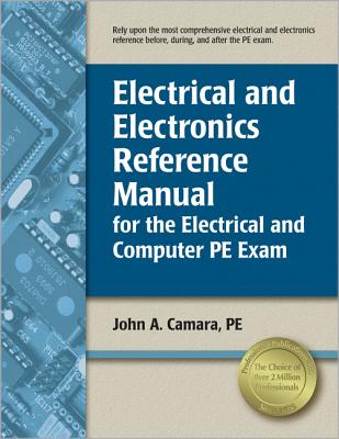 Electrical and Electronics Reference Manual for the Electrical and Computer PE Exam - Camara, John A