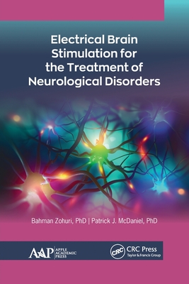 Electrical Brain Stimulation for the Treatment of Neurological Disorders - Zohuri, Bahman, and McDaniel, Patrick