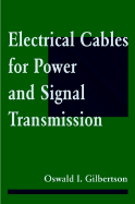 Electrical Cables for Power and Signal Transmission - Gilbertson, Oswald I