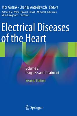 Electrical Diseases of the Heart: Volume 2: Diagnosis and Treatment - Gussak, Ihor (Editor), and Antzelevitch, Charles (Editor), and Wilde, Arthur A M