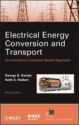 Electrical Energy Conversion and Transport: An Interactive Computer-Based Approach - Karady, George G., and Holbert, Keith E.