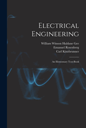 Electrical Engineering: An Elementary Text-Book