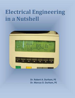 Electrical Engineering in a NutShell - Durham P E, Marcus O, and Durham P E, Robert a