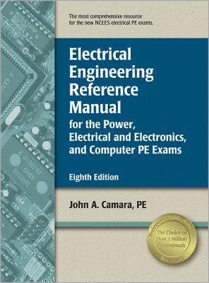 Electrical Engineering Reference Manual for the Power, Electrical and Electronics, and Computer PE Exams - Camara, John A