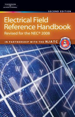 Electrical Field Reference Handbook: Revised for the NEC 2008 - National Joint Apprenticeship Training Committee