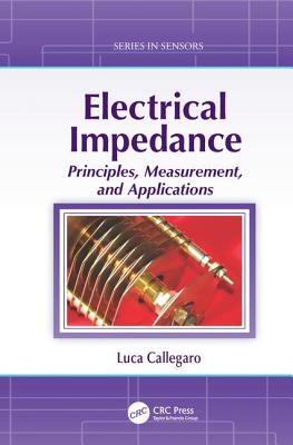 Electrical Impedance: Principles, Measurement, and Applications - Callegaro, Luca