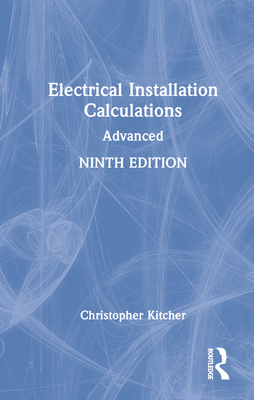 Electrical Installation Calculations: Advanced - Kitcher, Christopher