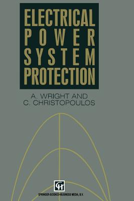 Electrical Power System Protection - Wright, A, and Christopoulos, C