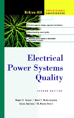 Electrical Power Systems Quality - Dugan, Roger C, and Santoso, Surya, and McGranaghan, Mark F