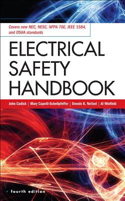 Electrical Safety Handbook - Cadick, John, and Capelli-Schellpfeffer, Mary, and Neitzel, Dennis