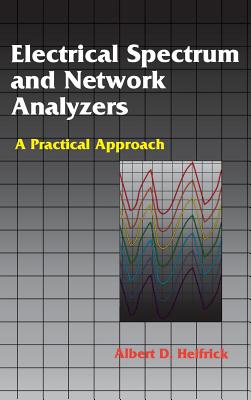 Electrical Spectrum and Network Analyzers: A Practical Approach - Helfrick, Albert D