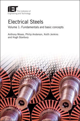 Electrical Steels: Fundamentals and basic concepts - Moses, Anthony, and Anderson, Philip, and Jenkins, Keith