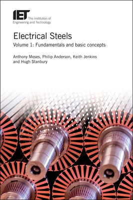 Electrical Steels: Volume 1: Fundamentals and basic concepts - Moses, Anthony, and Anderson, Philip, and Jenkins, Keith
