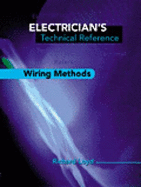 Electrician's Technical Reference: Wiring Methods - Loyd, Richard E, and R & N Associations