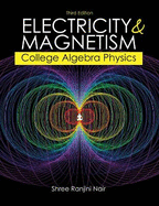 Electricity and Magnetism: College Algebra Physics