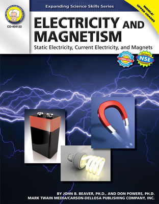 Electricity and Magnetism, Grades 6 - 12: Static Electricity, Current Electricity, and Magnets - Beaver, and Powers