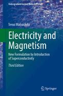 Electricity and Magnetism: New Formulation by Introduction of Superconductivity