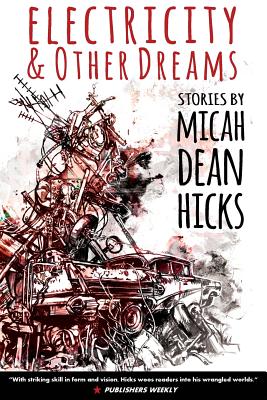 Electricity and Other Dreams - Hicks, Micah Dean