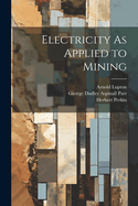 Electricity As Applied to Mining