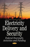 Electricity Delivery & Security: Federal Oversight, Activities & Funding