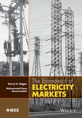 Electricity Markets - Biggar, Darryl R, and Hesamzadeh, Mohammad Reza