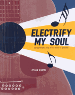 Electrify My Soul: Songwriters and the Spiritual Source - Kimpel, Dan