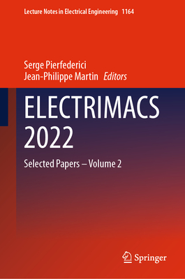 ELECTRIMACS 2022: Selected Papers - Volume 2 - Pierfederici, Serge (Editor), and Martin, Jean-Philippe (Editor)