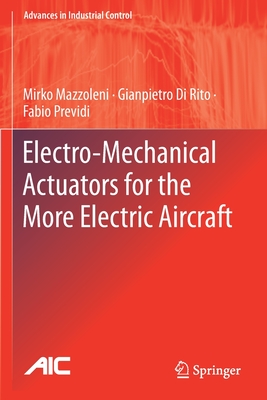 Electro-Mechanical Actuators for the More Electric Aircraft - Mazzoleni, Mirko, and Di Rito, Gianpietro, and Previdi, Fabio