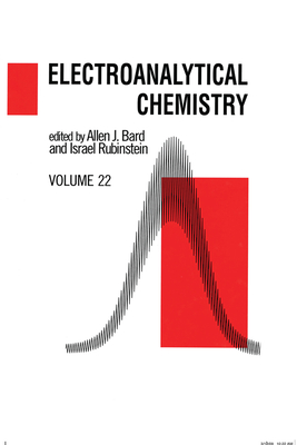 Electroanalytical Chemistry: A Series of Advances: Volume 22 - Bard, Allen J. (Editor), and Rubinstein, Israel (Editor)