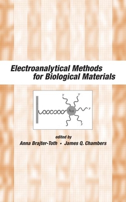 Electroanalytical Methods of Biological Materials - Brajter-Toth, Anna (Editor), and Chambers, James (Editor)