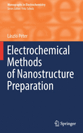 Electrochemical Methods of Nanostructure Preparation