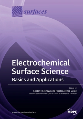 Electrochemical Surface Science: Basics and Applications - Granozzi, Gaetano (Guest editor), and Alonso-Vante, Nicolas (Guest editor)