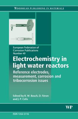 Electrochemistry in Light Water Reactors: Reference Electrodes, Measurement, Corrosion and Tribocorrosion Issues - Bosch, R-W, and Fron, D, and Celis, J-P