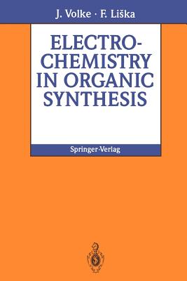 Electrochemistry in Organic Synthesis - Volke, Jiri, and Liska, Frantisek