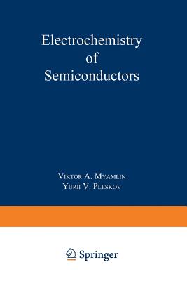 Electrochemistry of Semiconductors - Miamlin, Viktor Alekseevich, and Pleskov, Yuri V