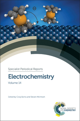Electrochemistry: Volume 14 - Banks, Craig (Editor), and McIntosh, Steven, Prof. (Editor)