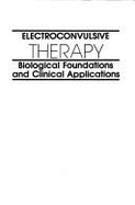 Electroconvulsive therapy : biological foundations and clinical applications - Abrams, Richard, and Essman, Walter B.