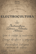 Electrocultura: Gua para potenciar tus cultivos con la energa de la Tierra. Siembra electricidad, cosecha abundancia con electrocultivos.