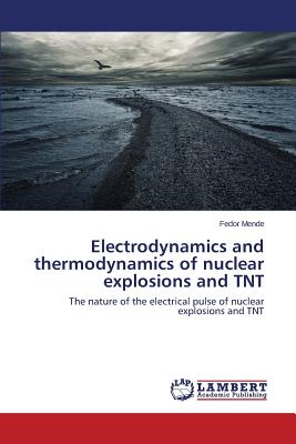 Electrodynamics and Thermodynamics of Nuclear Explosions and TNT - Mende Fedor