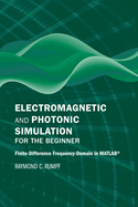 Electromagnetic and Photonic Simulation for the Beginner: Finite-Difference Frequency-Domain in Matlab(r)