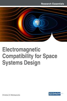 Electromagnetic Compatibility for Space Systems Design - Nikolopoulos, Christos D (Editor)