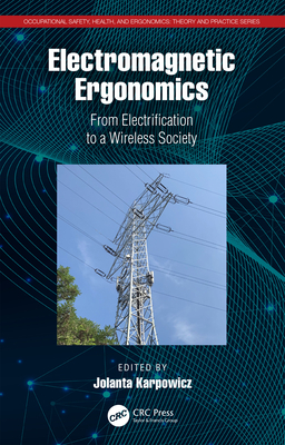 Electromagnetic Ergonomics: From Electrification to a Wireless Society - Karpowicz, Jolanta (Editor)